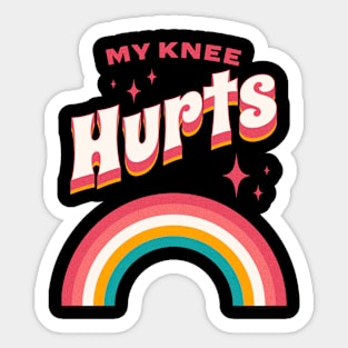 My Knee Hurts Funny Millennial Anti Aging Sticker